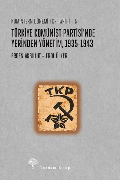 Türkiye Komünist Partisi’nde Yerinden Yönetim 1935-1943